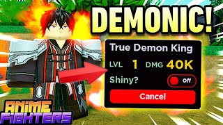 Just Get NEW DEMONIC quotDemon Kingquot  ALL DEMONICS In Anime Fighters [upl. by Enneite]