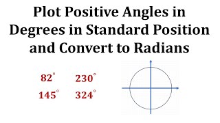 Plot Positive Angles in Degrees in Standard Position and Convert to Radians [upl. by Anyl]