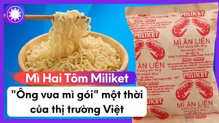 Mì Hai Tôm Miliket  quotÔng Vua Mì Góiquot Một Thời Của Thị Trường Việt [upl. by Kristen]