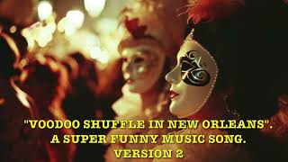 quotVOODOO SHUFFLE IN NEW ORLEANSquot A SUPER FUNNY MUSIC SONG VERSION 2 [upl. by Atekehs2]