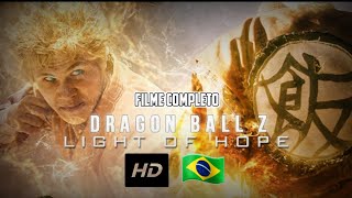 Dragon Ball Z Light Of Hope LIVE ACTION NÃO OFICIAL COMPLETO EM FULL HD DUBLADO [upl. by Routh]