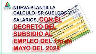 MACRO CALCULO ISR SUELDOS Y SALRIOS CON DECRETO DE SUBSIDIO AL EMPLEO DEL 1RO MAY 2024 [upl. by Corley]