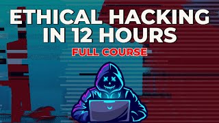 Ethical Hacking in 12 Hours  Full Course  Learn to Hack [upl. by Vtarj764]