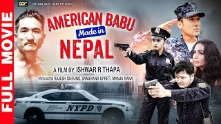 American Babu Made in Nepal  New Nepali Full Movie 2019 [upl. by Naeerb157]