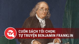 Tự truyện Benjamin Franklin  Truyền hình Quốc Hội Việt Nam [upl. by Drarej]