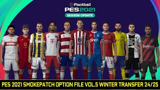 PES 2021 SMOKEPATCH OPTION FILE VOL5 WINTER TRANSFER 2425 [upl. by Eiroc]