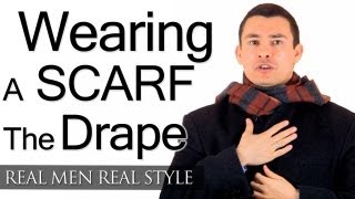 Wearing A Mens Scarf  The Drape  How To Tie Scarfs  Tying Scarves  Male Scarf Tips [upl. by Turnheim]