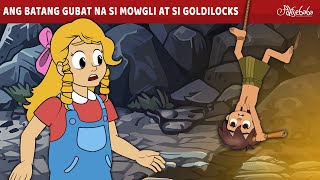 Ang Batang Gubat na si Mowgli at si Goldilocks ✨  Engkanto Tales  Mga Kwentong Pambata Tagalog [upl. by Diandre285]