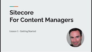 Sitecore Content Management  Lesson 1  Getting Started [upl. by Llednov]