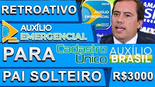 COMUNICADO AUXÍLIO EMERGENCIAL RETROATIVO PARA PAI SOLTEIRO DO AUXÍLIO BRASIL BOLSA FAMÍLIA [upl. by Krause]