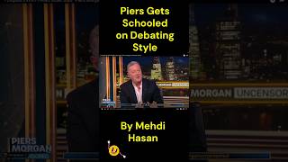 Piers Morgan no match for Mehdi Hasan  Debating style viralvideo debate fyp viralshorts [upl. by Aikyn969]