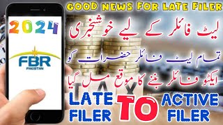 Good News for Late Filer  Late Filer To Active Filer  Latest Update by FBR for Late Filer 2024 [upl. by Siugram]