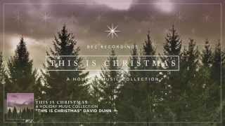 David Dunn – This Is Christmas [upl. by Ellirpa]