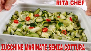 ZUCCHINE MARINATE SENZA COTTURA🥒RITA CHEF  Troppo buone [upl. by Alyce]