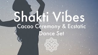 Shakti Vibes  Cacao Ceremony amp Ecstatic Dance [upl. by Lezlie662]