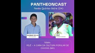 PANTHEONCAST  PELÉ  UM LEGADO PARA A HISTÓRIA DA CULTURA DE CAXIAS MA [upl. by Nitsirk]