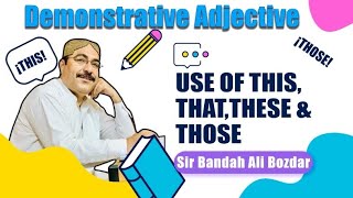 Demonstrative Adjectives  Use of This That These amp Those Kinds of Adjectives Bandah Ali Bozdar [upl. by Ramos]