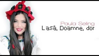 Paula Seling  Lasa Doamne dor Lyric Video [upl. by Niassuh]