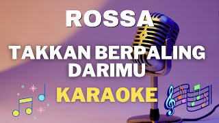 ROSSA  Takkan Berpaling DariMU  Karaoke tanpa vocal [upl. by Annoyt]