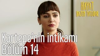 Hayat Bazen Tatlıdır 14 Bölüm  Kartepenin İntikamı [upl. by Salangia]