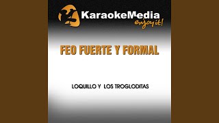 Feo Fuerte Y Formal Karaoke Version In The Style Of Loquillo Y Los Trogloditas [upl. by Per]