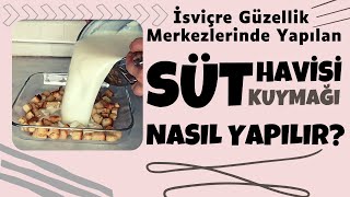 SÜT HAVİSİ  SÜT KUYMAĞI Nasıl Yapılır  İsviçre Güzellik Merkezlerinde Yapılan Tarif [upl. by Nilya]