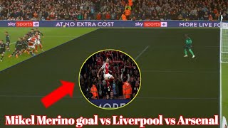 Mikel Merino goal vs Liverpool vs Arsenal Mikel Merino scores First Arsenal goal as No Offside [upl. by Notserc984]