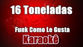 16 Toneladas  Funk Como Le Gusta  Karaoke [upl. by Christina]