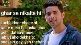 Ghar se nikalte hi  lyrics video  arman malik  by indian lyrics [upl. by Mojgan512]