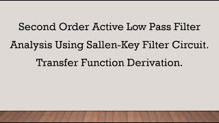 Second Order Active Low Pass Filter Analysis Using SallenKey Filter Circuit [upl. by Annoit]