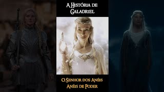 A HISTÓRIA DE GALADRIEL  O Senhor dos Anéis  Anéis de Poder aneisdepoder senhordosaneis [upl. by Hsinam664]