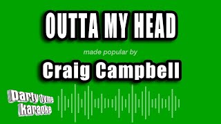 Craig Campbell  Outta My Head Karaoke Version [upl. by Aerdnak]