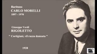 Baritono CARLO MORELLI  Rigoletto quotCortigiani vil razza dannataquot 1928 [upl. by Yeaton]