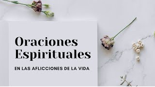 Oraciones Espirituales En las Aflicciones de la Vida [upl. by Seavir]