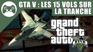 GTA V  Guide des 15 vols sur la tranche [upl. by Enneillij234]