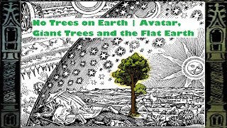 No Forests on Earth  Avatar Giant Trees and the Flat Earth [upl. by Nelyaw]