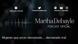 Mujeres que aman demasiado… demasiado mal con Aura Medina  Martha Debayle [upl. by Hsenid]