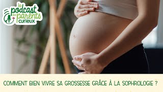 Comment bien vivre sa grossesse grâce à la sophrologie   Les podcasts des Parents Curieux [upl. by Allegna]