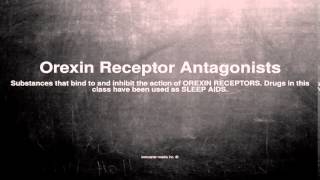 Medical vocabulary What does Orexin Receptor Antagonists mean [upl. by Nauqram]