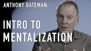 Intro to Mentalization amp ANTHONY BATEMAN CoCreator of MBT [upl. by Bouton]