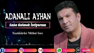 ADANALI AYHAN  SANA GELMEK İSTİYORUM [upl. by Macey]