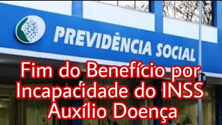 Fim do Benefício por Incapacidade do INSS Auxílio Doença na Medida Provisória 2019 [upl. by Llertak]