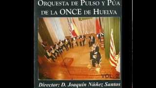 Orquesta Pulso y pua ONCE HuelvaVol 2Director Joaquin Nuñez [upl. by Ozen179]