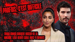 Tahar Rahim souvent absent de la maison Leïla Bekhti seule avec 4 enfants Parfois cest difficile [upl. by Aerdnat]