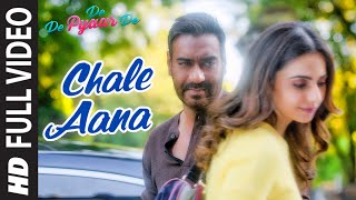 Full Video CHALE AANA  De De Pyaar De I Ajay Devgn Tabu Rakul Preet l Armaan M Amaal MKunaal V [upl. by Ahseenal]