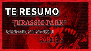 RESUMEN DEL LIBRO  JURASSIC PARK  Michael Crichton  PARTE 2 de 2  Esas cosas no son dinosaurios [upl. by Crockett]