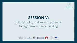 SESSION V Cultural policy making and potential for agonism in peace building [upl. by Aivato]