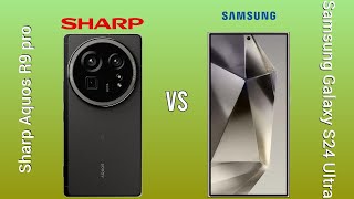 Sharp Aquos R9 Pro vs Samsung Galaxy S24 Ultra  Comparison [upl. by Nawad]