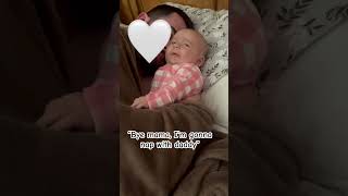 She said “bye mama I’m napping with daddy” babygirlforlife daddysgirl 3monthsold [upl. by Gross]