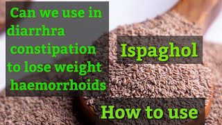 Ispaghol Can use in diarrheaconstipationto lose weight haemorrhoids fitness goals by dr sania [upl. by Sibelle]